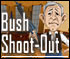 Bush Shoot-Out