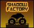 Shadow Factory  